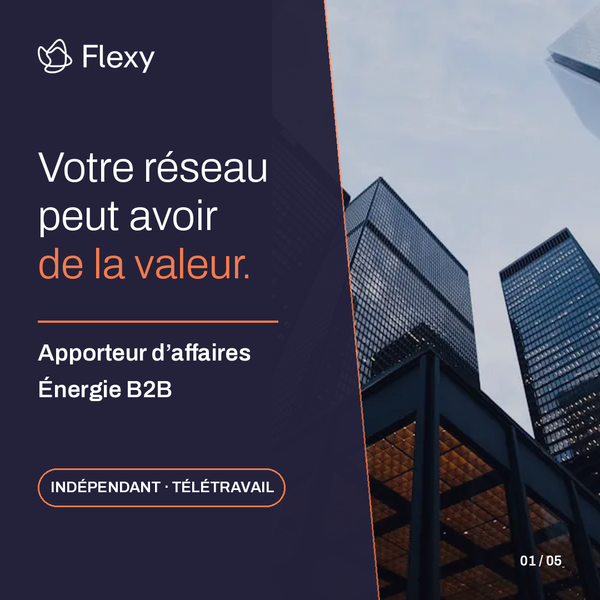 Flexy recherche des apporteurs d’affaires indépendants en énergie B2B en Belgique et en France. Devant une photo d’immeubles d’entreprises, l’accroche « Votre réseau peut avoir de la valeur » présente une collaboration en télétravail destinée aux professionnels disposant d’un réseau de décideurs.